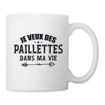 Je Veux Des Paillettes Dans Ma Vie - Mug blanc - blanc - Droite