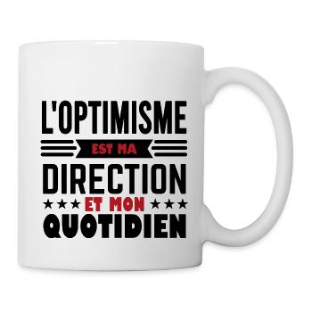 L'optimisme est ma direction et mon quotidien - Mug blanc - blanc - Droite