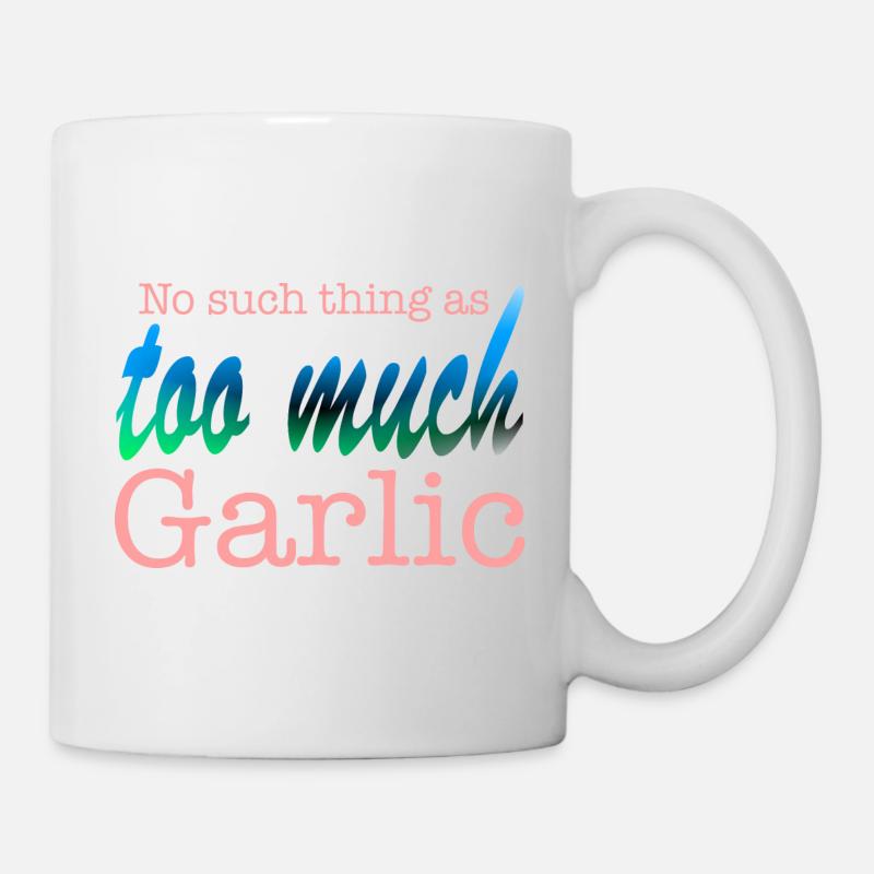 No such thing as too much Garlic - Mug - white