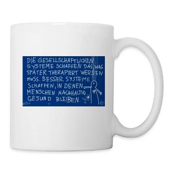 Systeme schaffen, in denen Menschen gesund bleiben - Tasse - Weiß - Rechts