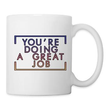 You're Doing A Great Job 2 - Mug - white - Right