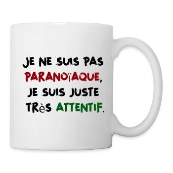 Je ne suis pas paranoïaque, juste très attentif - Mug blanc - blanc - Droite