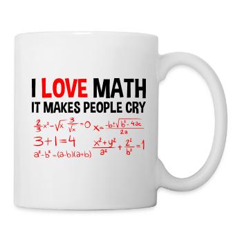 I Love Math, It Makes People Cry 4 - Tasse - Weiß - Rechts