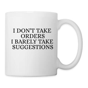 I dont take orders - Mug blanc - blanc - Droite