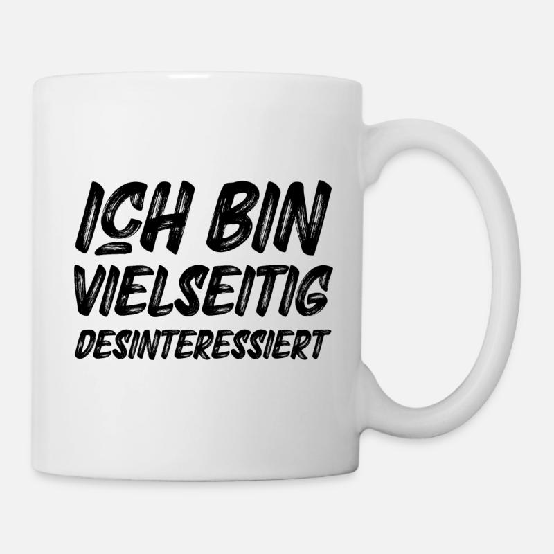 Ich bin vielseitig desinteressiert - Tasse - Weiß