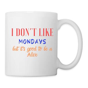 I don't like mondays, but.... - Mug - white - Right