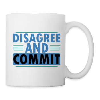 Disagree And Commit - Tasse - Weiß - Rechts