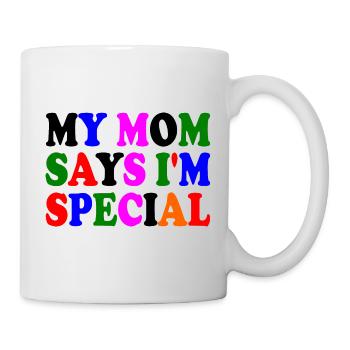 my mom says i'm special - Mug - white - Right