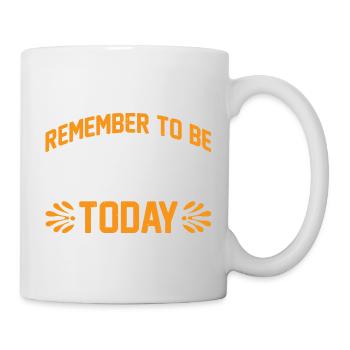 Remember To Be Awesome Today 3 - Tasse - Weiß - Rechts