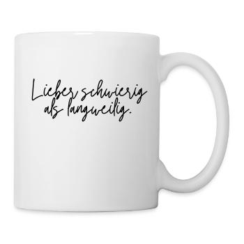 Lieber schwierig als langweilig - Tasse - Weiß - Rechts