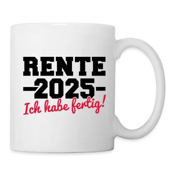 Rente 2025 ich habe fertig für Rentner 2025 - Tasse - Weiß - Rechts