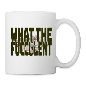 What The Fucculent 2 - Mug - white - Right