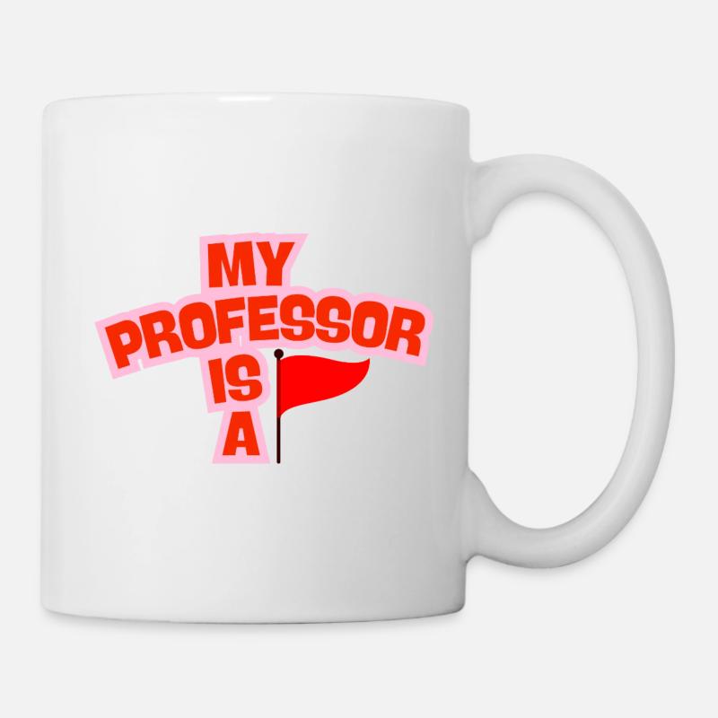 My Professor is a Red Flag - Tasse - Weiß