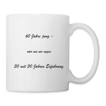 60 Jahre jung – 30 Jahre Erfahrung - Tasse - Weiß - Rechts