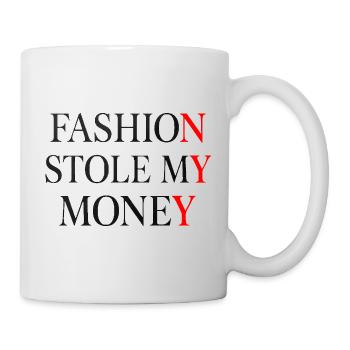 Die Mode hat mein Geld gestohlen - Tasse - Weiß - Rechts