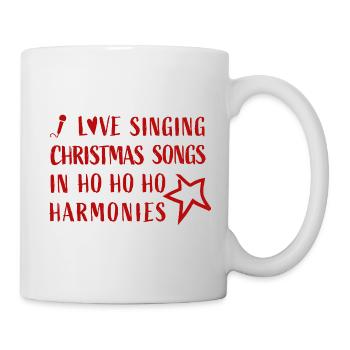I love singing Christmas Songs in Hohoho Harmonies - Tasse - Weiß - Rechts