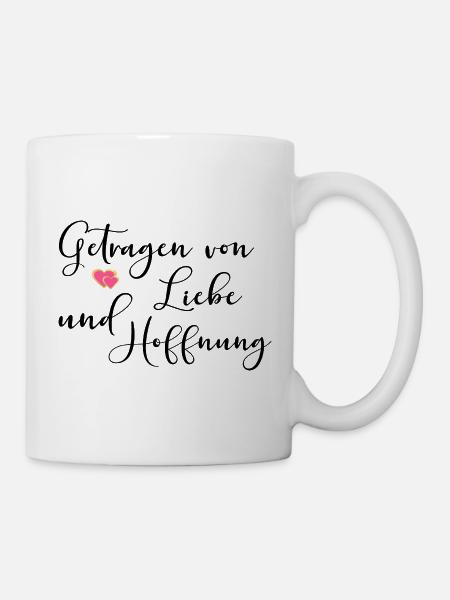 LIEBE HOFFNUNG SPRÜCHE TRAUER - Tasse - Weiß