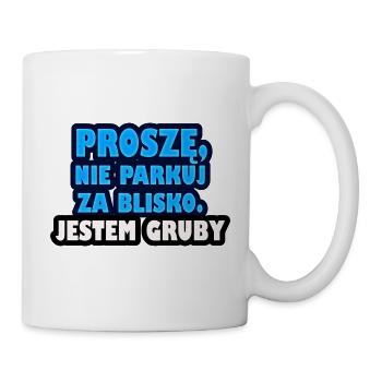Bitte parken Sie nicht zu nah. Ich bin fett. - Tasse - Weiß - Rechts