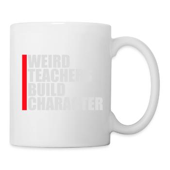 Weird Teachers Build Character Funny Teacher Logo - Mug - white - Right