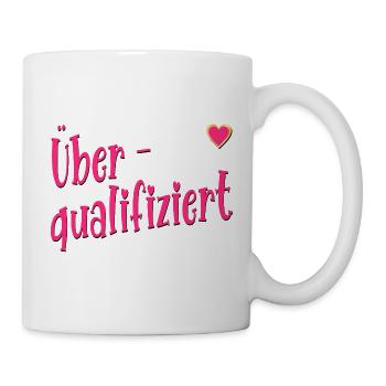 Überqualifiziert Job Karriere - Tasse - Weiß - Rechts