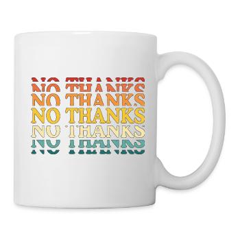 No Thanks - Tasse - Weiß - Rechts