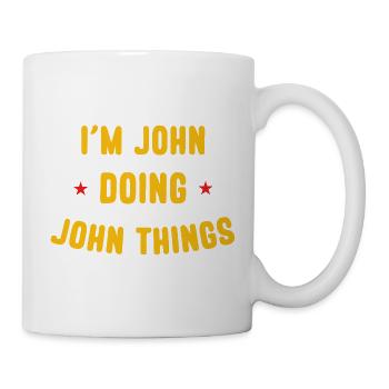 I am John Doing John Things Funny Quotes - Mug - white - Right