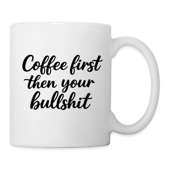 Kaffee zuerst, Chaos danach - Tasse - Weiß - Rechts