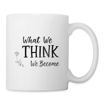 what we think we become - Tasse - Weiß - Rechts