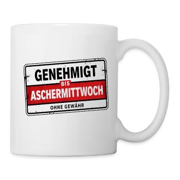 Genehmigt bis Aschermittwoch Satire - Tasse - Weiß - Rechts