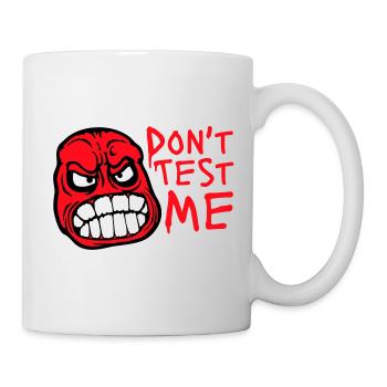 Don't Test Me Comic Naughty Funny Quote Saying Logo - Mug - white - Right