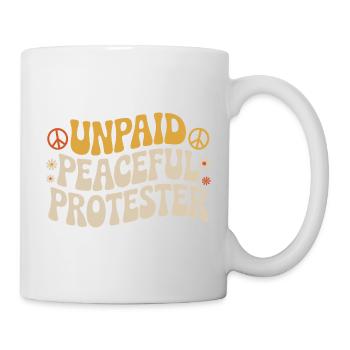 Unpaid Peaceful Protester Aktivistin Spruch Demo - Tasse - Weiß - Rechts