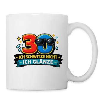 30 - Ich schwitze nicht, ich glänze - Tasse - Weiß - Rechts