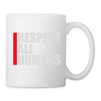 Respect All Humans Statement Humanity Saying - Mug - white - Right
