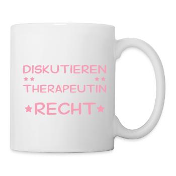Du musst nicht diskutieren - Therapeutin - Tasse - Weiß - Rechts