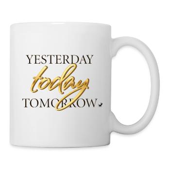 Yesterday, Today and Tomorrow Schriftzug - Tasse - Weiß - Rechts