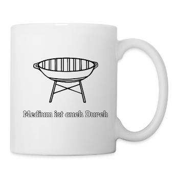 Grill Spruch: Medium Ist auch durch - Tasse - Weiß - Rechts