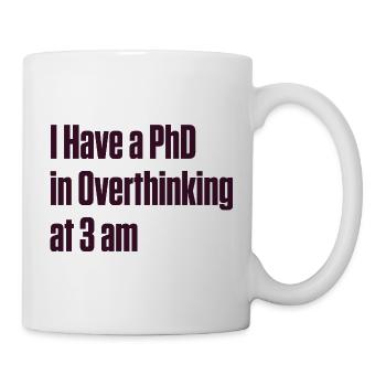 PhD in Overthinking at 3 AM — ND Humor - Mug - white - Right