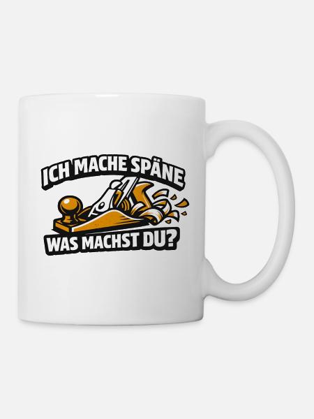 Ich mache Späne Was Machst Du - Tasse - Weiß