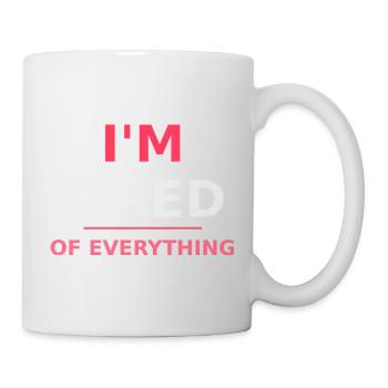 I'm tired of everything - Mug - white - Right