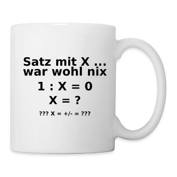 satz mit x ...  war wohl nix - Tasse - Weiß - Rechts
