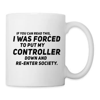 If you can read this i was forced to put my contro - Tasse - Weiß - Rechts
