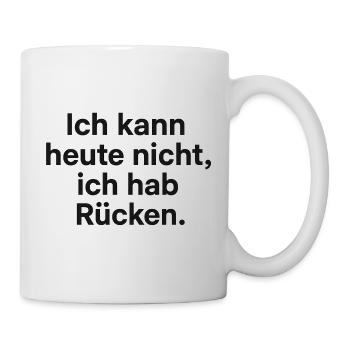 Ich hab Rücken Ausrede Shirt - Tasse - Weiß - Rechts