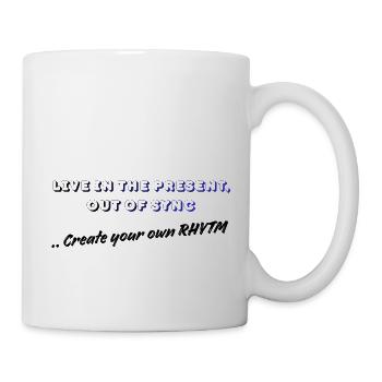 Live in der Gegenwart, aus dem Takt - Tasse - Weiß - Rechts