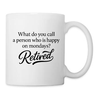 Retired Monday Funny Retirement - Tasse - Weiß - Rechts