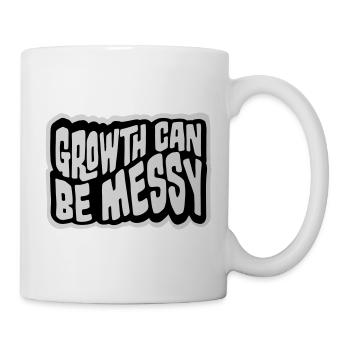Growth Can Be Messy Persönlich Wachstum Zitat Logo - Tasse - Weiß - Rechts