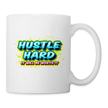 Hustle Hard - It Will Be Worth It - Tasse - Weiß - Rechts