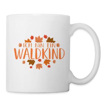 Ich Bin Ein Waldkind Wald Waldkindergarten - Tasse - Weiß - Rechts