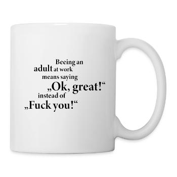 Erwachsen sein im Büro – Lustiger Spruch - Tasse - Weiß - Rechts