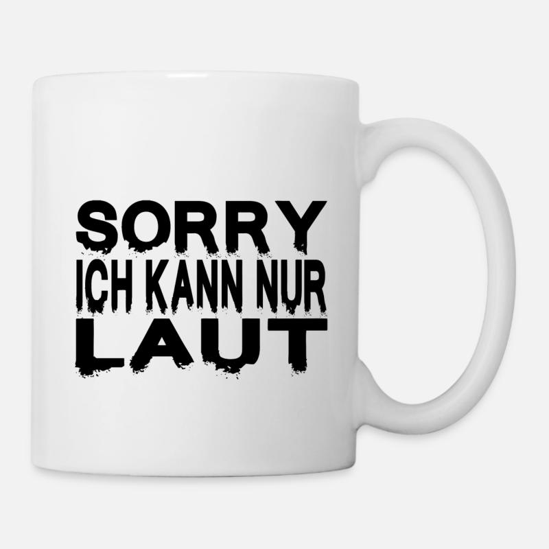 SORRY ICH KANN NUR LAUT - Tasse - Weiß