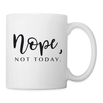 nope not today. Geschenkidee Spruch - Tasse - Weiß - Rechts